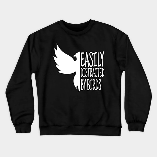 Easily Distracted By Birds, Funny Bird, Ornithology Gift, Bird Watcher Gift Crewneck Sweatshirt by NooHringShop